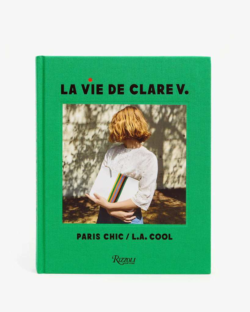 La Vie de Clare V. Paris Chic/L.A. Cool Coffee Table Book