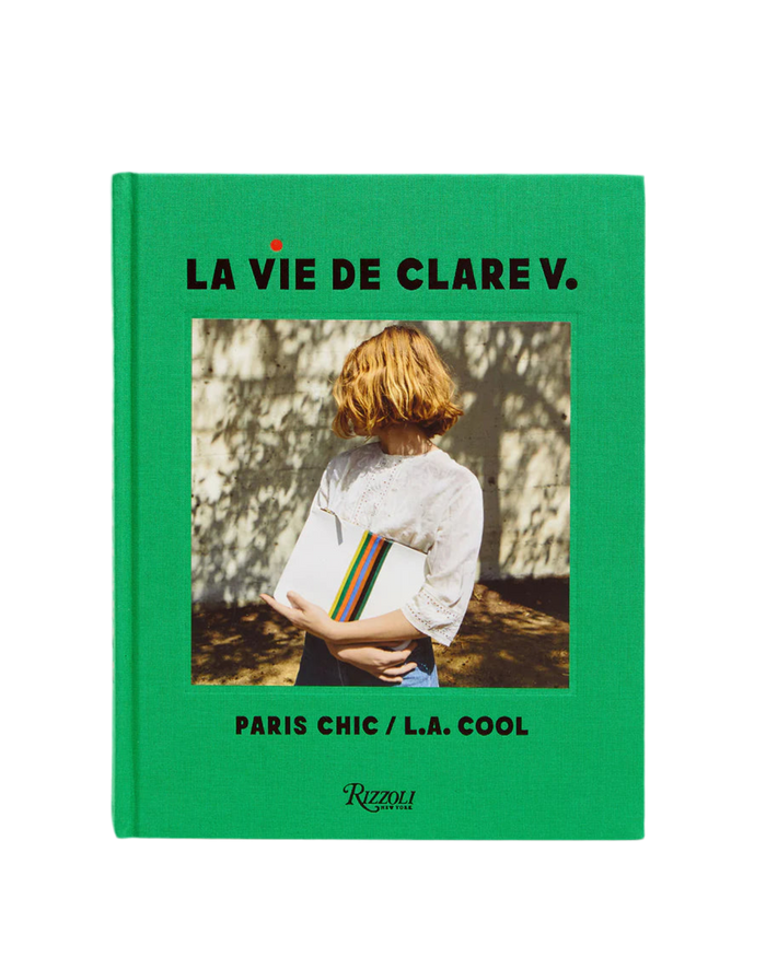 La Vie de Clare V. Paris Chic/L.A. Cool Coffee Table Book